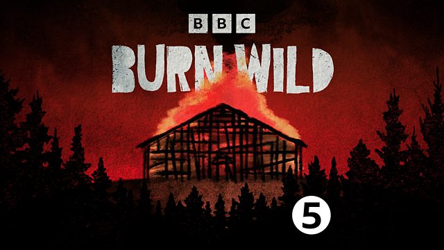 BBC Burn Wild Podcast