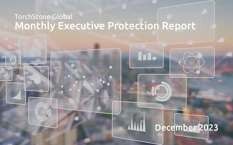 Executive Protection Report December 2023 - TorchStone Global