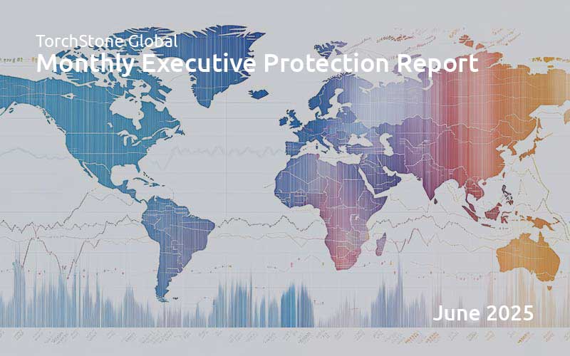 Executive Protection Report June 2025 - TorchStone Global