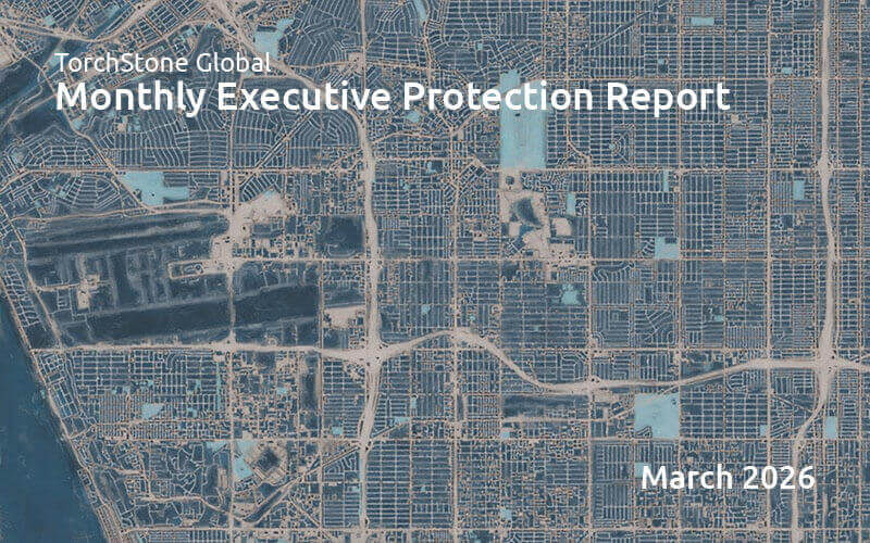 Executive Protection Report March 2026 - TorchStone Global