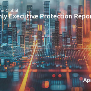 Executive Protection Report April 2026 - TorchStone Global