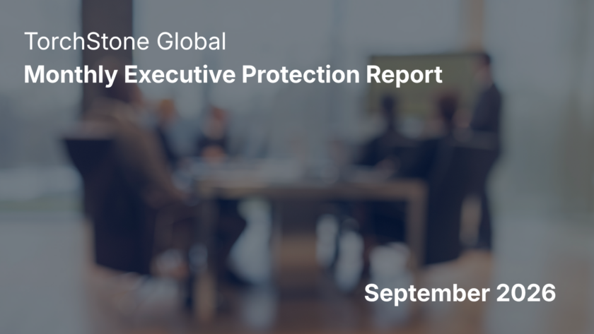 TorchStone Global Monthly Executive Protection Report September 2026